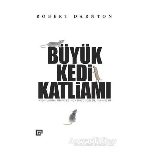 Büyük Kedi Katliamı - Robert Darnton - Koç Üniversitesi Yayınları