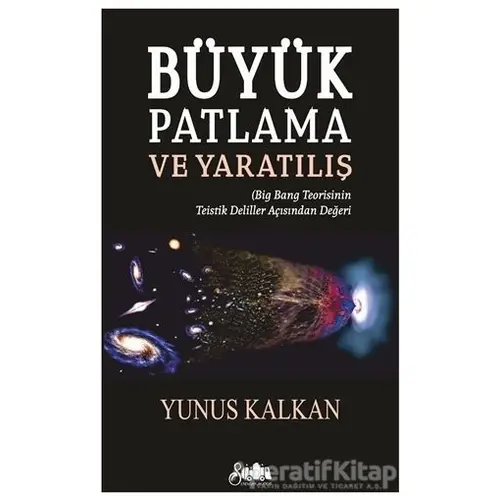 Büyük Patlama ve Yaratılış - Yunus Kalkan - Serencam Yayınevi