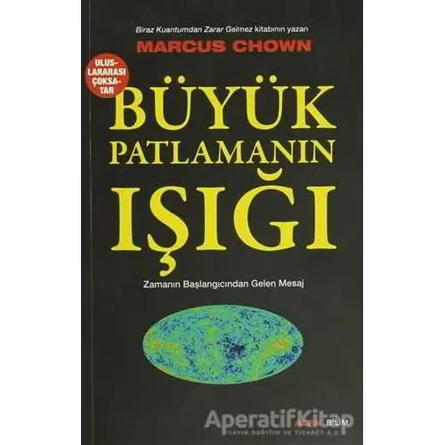 Büyük Patlamanın Işığı - Marcus Chown - Alfa Yayınları