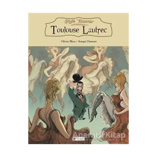 Büyük Ressamlar: Toulouse Lautrec - Olivier Bleys - Akıl Çelen Kitaplar