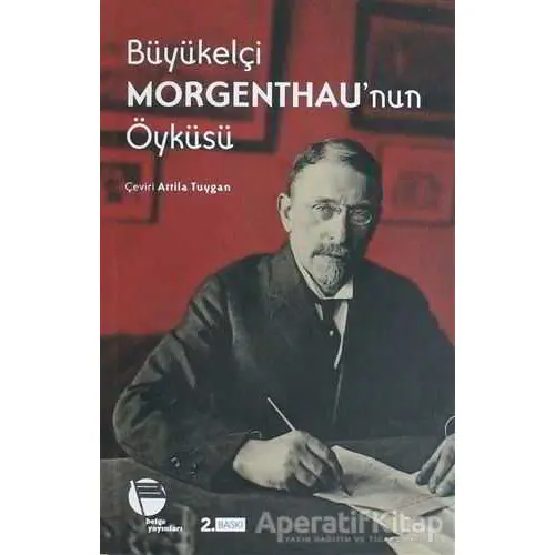 Büyükelçi Morgenthau’nun Öyküsü - Henry Morgenthau - Belge Yayınları
