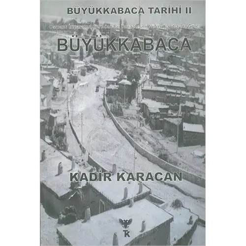 Büyükkabaca Tarihi II - Kadir Karacan - Tonoz Kitabevi