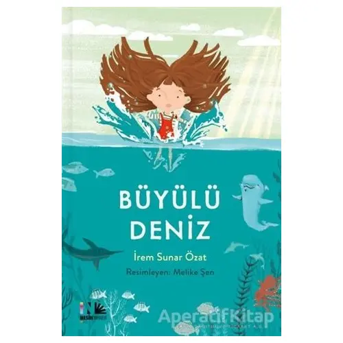 Büyülü Deniz - İrem Sunar Özat - Nesin Yayınevi