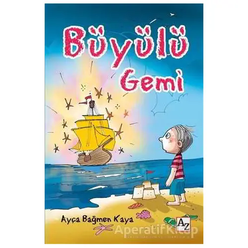 Büyülü Gemi - Ayça Bağmen Kaya - Az Kitap