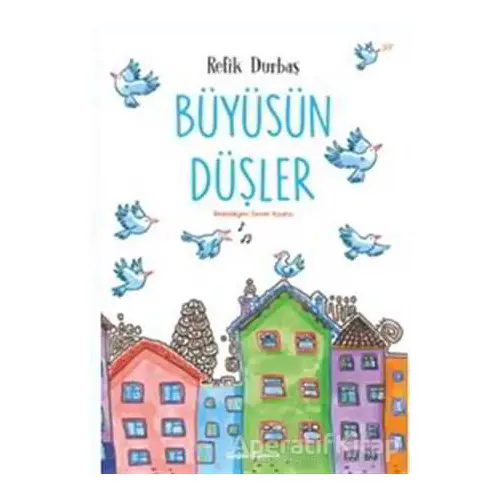 Büyüsün Düşler - Refik Durbaş - Doğan Egmont Yayıncılık