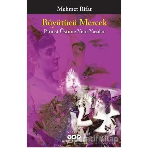 Büyütücü Mercek - Proust Üstüne Yeni Yazılar - Mehmet Rifat - Yapı Kredi Yayınları