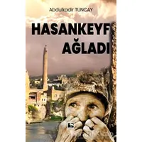 Hasankeyf Ağladı - Abdulkadir Tuncay - Çınaraltı Yayınları