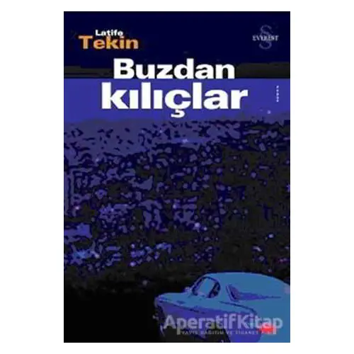 Buzdan Kılıçlar - Latife Tekin - Everest Yayınları