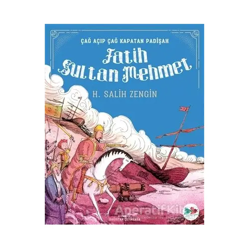 Çağ Açıp Çağ Kapatan Padişah Fatih Sultan Mehmet - H. Salih Zengin - Vak Vak Yayınları