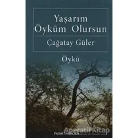 Yaşarım Öyküm Olursun - Çağatay Güler - Palme Yayıncılık