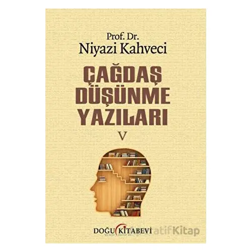 Çağdaş Düşünme Yazıları V - Niyazi Kahveci - Doğu Kitabevi