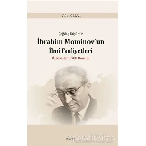 Çağdaş Düşünür İbrahim Mominov’un İlmi Faaliyetleri - Vahit Celal - Araştırma Yayınları