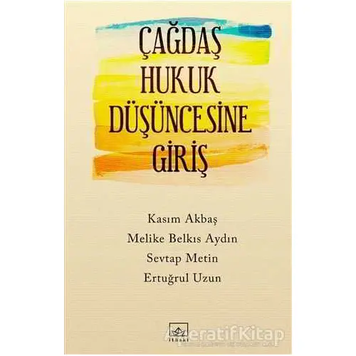 Çağdaş Hukuk Düşüncesine Giriş - Sevtap Metin - İthaki Yayınları