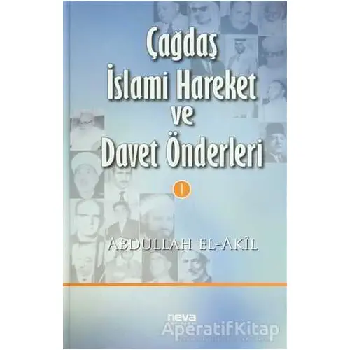 Çağdaş İslami Hareket ve Davet Önderleri 1 - Abdullah El Akil - Neva Yayınları