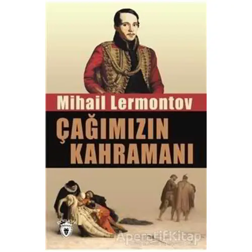 Çağımızın Kahramanı - Mihail Yuryeviç Lermontov - Dorlion Yayınları