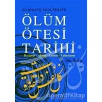 Ölüm Ötesi Tarihi - İbn Kesir - Çağrı Yayınları