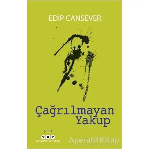 Çağrılmayan Yakup - Edip Cansever - Yapı Kredi Yayınları