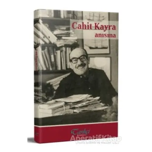 Cahit Kayra Anısına - Kolektif - Tarihçi Kitabevi