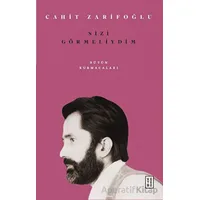 Sizi Görmeliydim - Bütün Kurmacaları - Cahit Zarifoğlu - Ketebe Yayınları