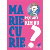 Peki Ama Kim Bu Marie Curie? - Giulia Calandra Buonaura - Dinozor Çocuk