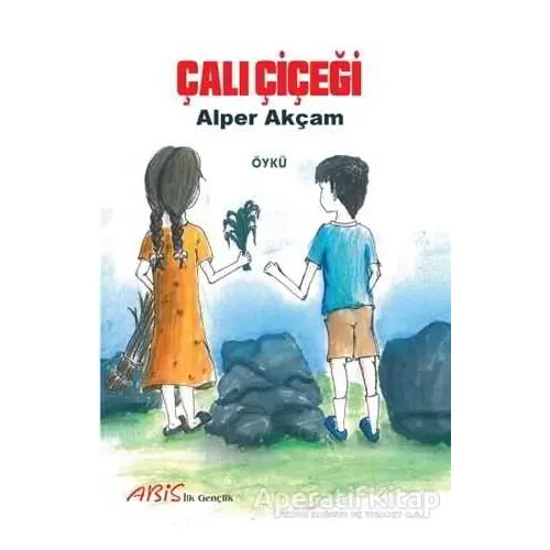 Çalı Çiçeği - Alper Akçam - Abis Yayıncılık