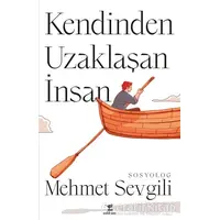 Kendinden Uzaklaşan İnsan - Mehmet Sevgili - Çalıkuşu Yayınları
