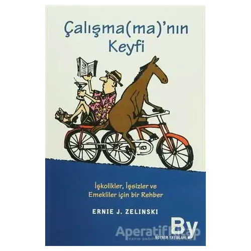 Çalışma(ma)’nın Keyfi - Ernie J. Zelinski - Boyner Yayınları