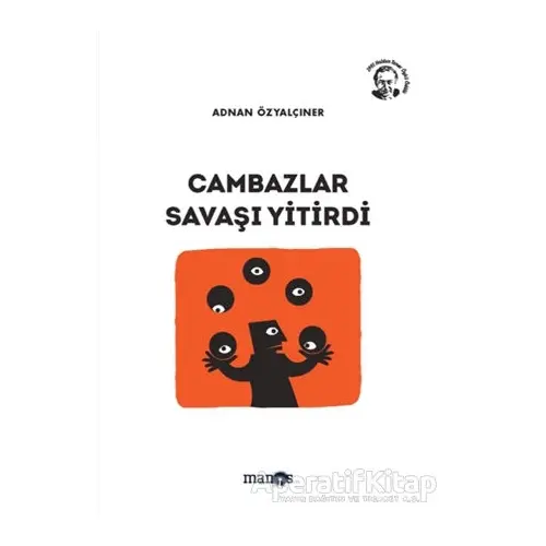 Cambazlar Savaşı Yitirdi - Adnan Özyalçıner - Manos Yayınları