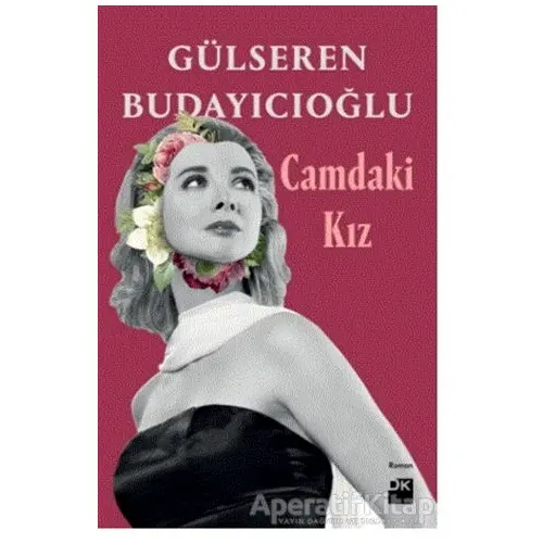 Camdaki Kız (Ciltli) - Gülseren Budayıcıoğlu - Doğan Kitap