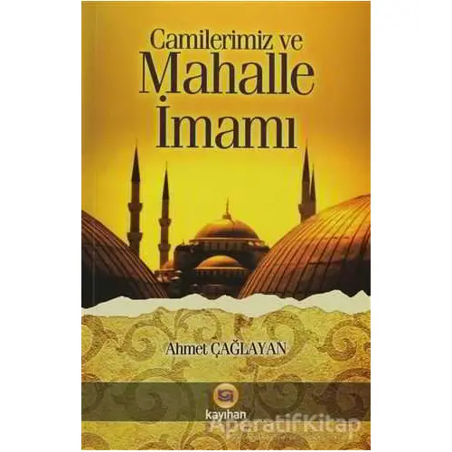 Camilerimiz ve Mahalle İmamı - Ahmet Çağlayan - Kayıhan Yayınları