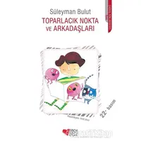 Toparlacık Nokta ve Arkadaşları - Süleyman Bulut - Can Çocuk Yayınları