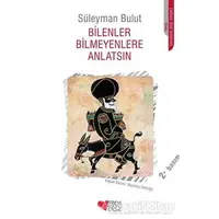 Bilenler Bilmeyenlere Anlatsın - Süleyman Bulut - Can Çocuk Yayınları