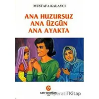 Ana Huzursuz Ana Üzgün Ana Ayakta - Mustafa Kalaycı - Can Yayınları (Ali Adil Atalay)