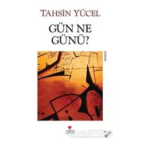 Gün Ne Günü? - Tahsin Yücel - Can Yayınları