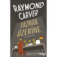 Yazmak Üzerine - Raymond Carver - Can Yayınları