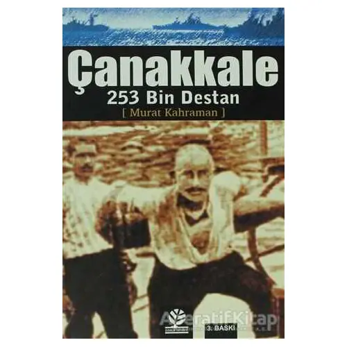 Çanakkale 253 Bin Destan - Murat Kahraman - Ahsen Yayınları