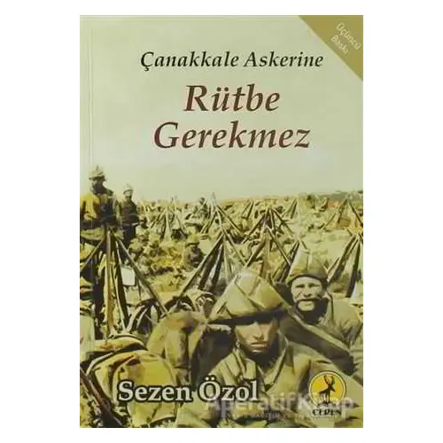 Çanakkale Askerine Rütbe Gerekmez - Sezen Özol - Ceren Yayıncılık