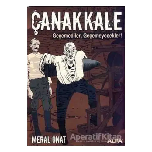 Çanakkale Geçemediler, Geçemeyecekler! - Meral Onat - Alfa Yayınları