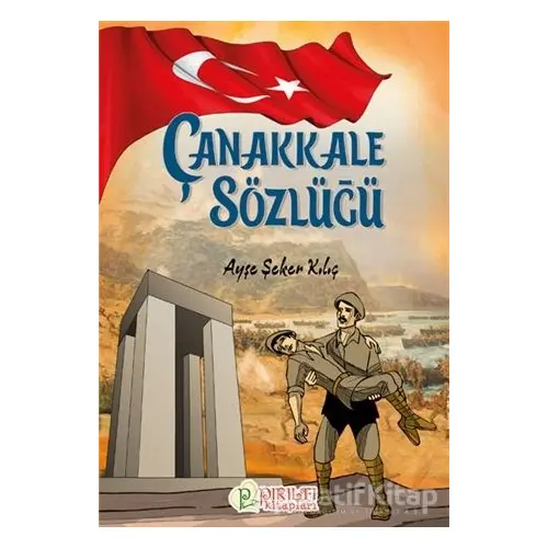 Çanakkale Sözlüğü - Ayşe Şeker Kılıç - Pırıltı Kitapları - Erkam