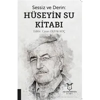 Sessiz ve Derin: Hüseyin Su Kitabı - Canan Olpak Koç - Akademisyen Kitabevi