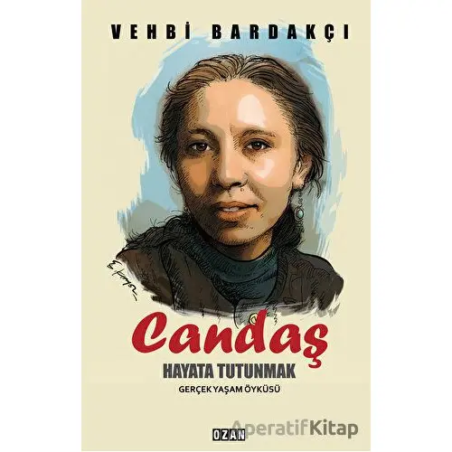 Candaş - Hayata Tutunmak - Vehbi Bardakçı - Ozan Yayıncılık