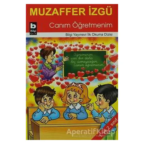 Canım Öğretmenim - Muzaffer İzgü - Bilgi Yayınevi