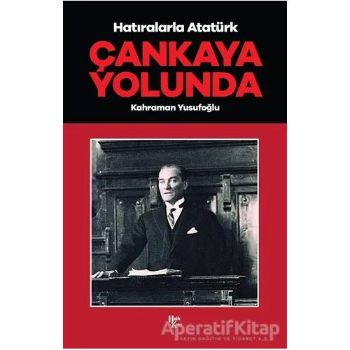 Çankaya Yolunda - Hatıralarla Atatürk - Kahraman Yusufoğlu - Halk Kitabevi