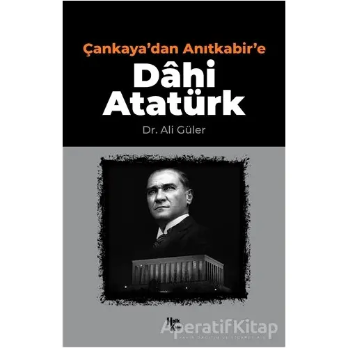 Çankayadan Anıtkabire Dahi Atatürk - Ali Güler - Halk Kitabevi