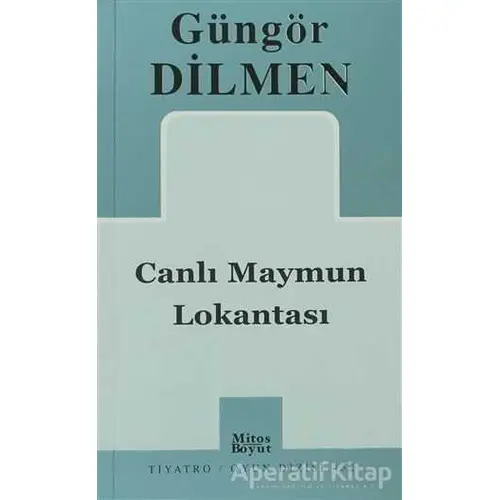 Canlı Maymun Lokantası - Güngör Dilmen - Mitos Boyut Yayınları