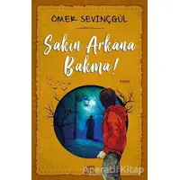 Sakın Arkana Bakma - Ömer Sevinçgül - Carpe Diem Kitapları