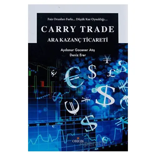 Carry Trade - Ara Kazanç Ticareti - Aydanur Gacener Atış - Orion Kitabevi