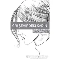 Gri Şehirdeki Kadın - Ömrüm Uzun - Akıl Çelen Kitaplar