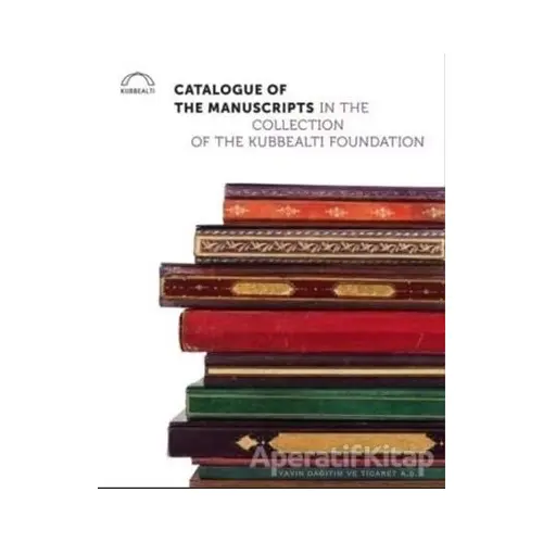 Catalogue of the Manuscripts in the Collection of the Kubbealtı Foundation