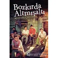 Bozkırda Altmışaltı - Mustafa Çiftci - İletişim Yayınevi